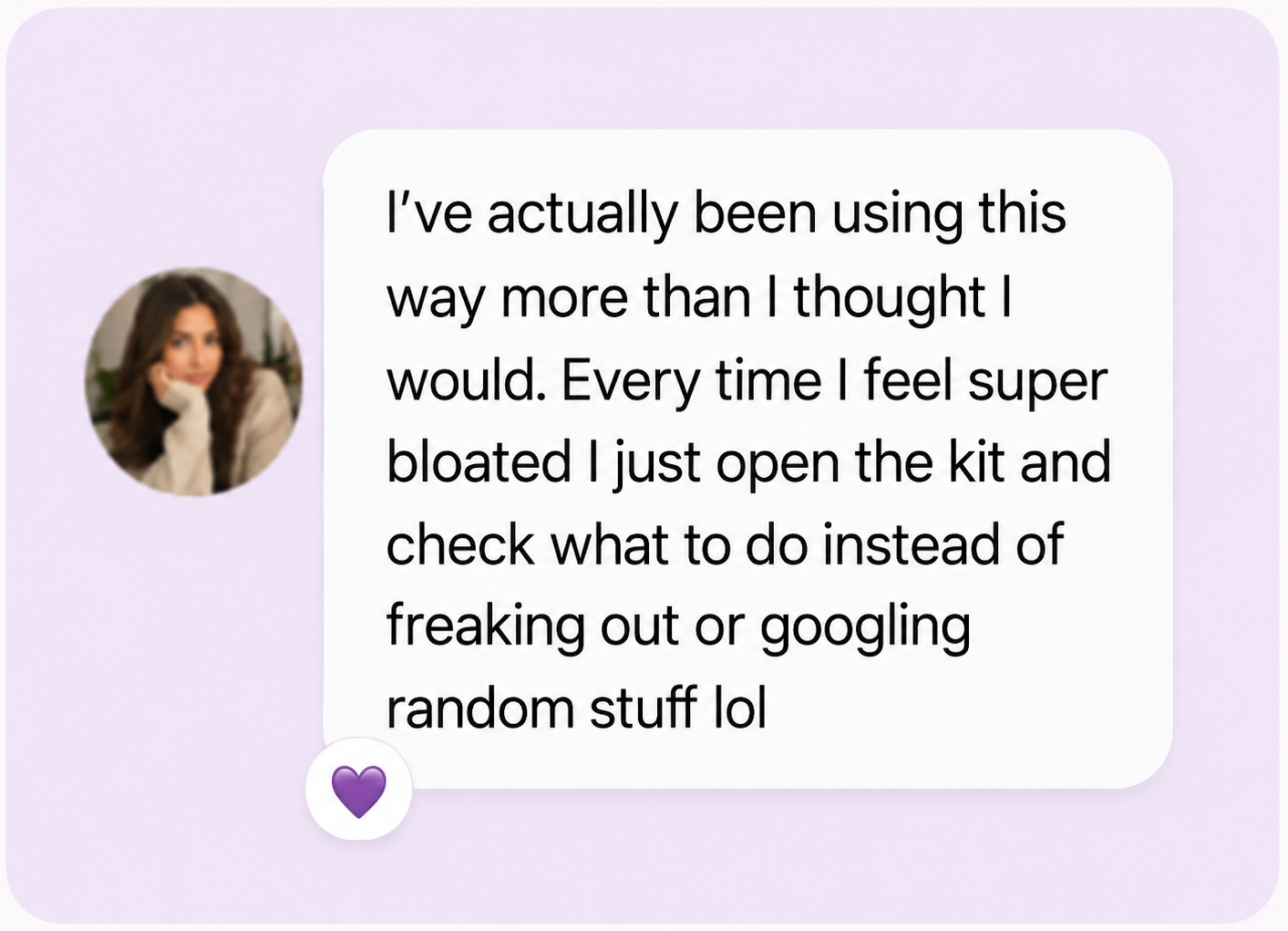 Customer message: I've actually been using this way more than I thought I would